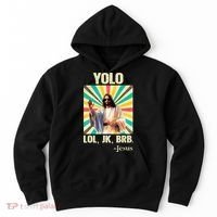 Yolo Lol Jk Brb Jesus Funny Easter Christians Resurrection Hoodie thumb 0