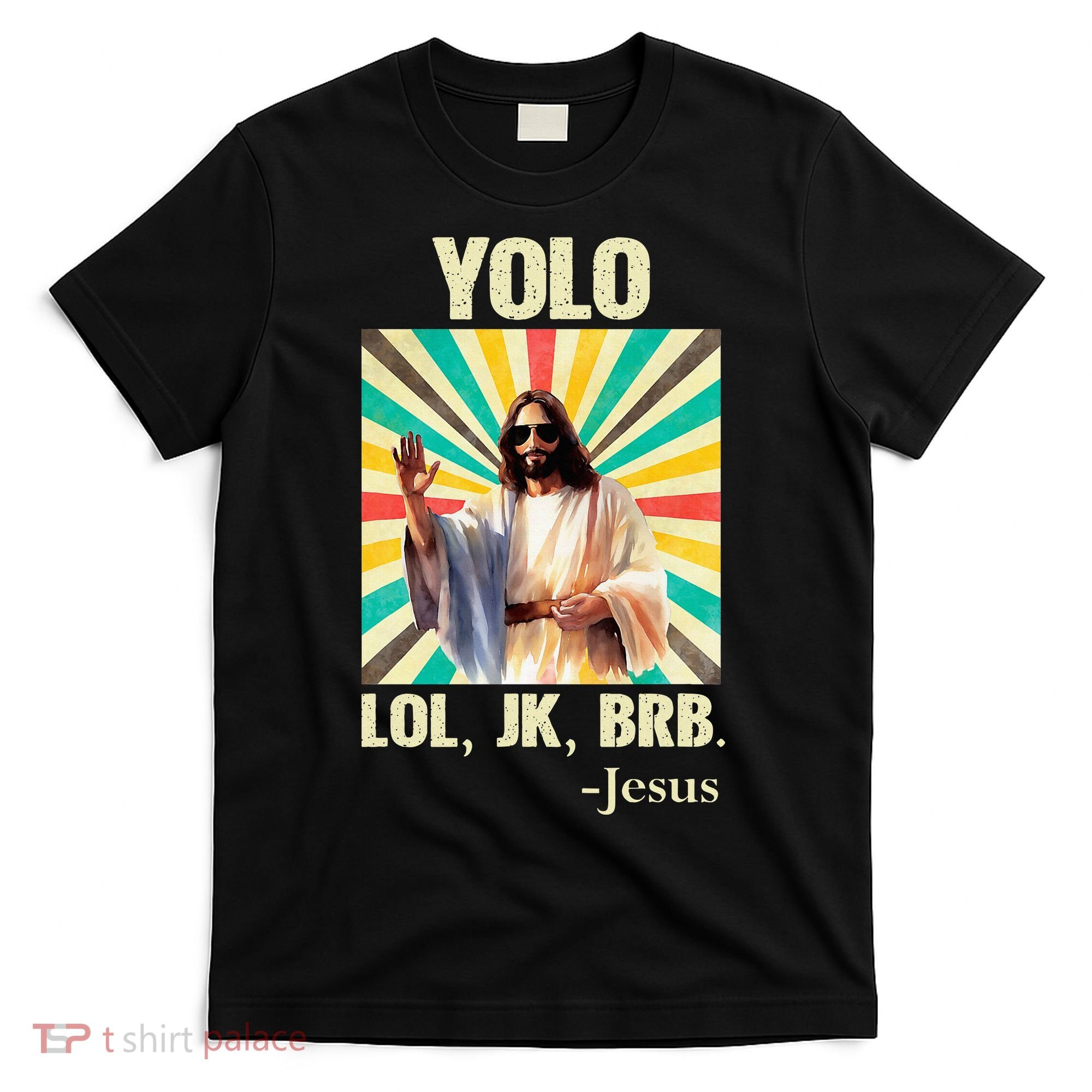 Yolo Lol Jk Brb Jesus Funny Easter Christians Resurrection T-Shirt