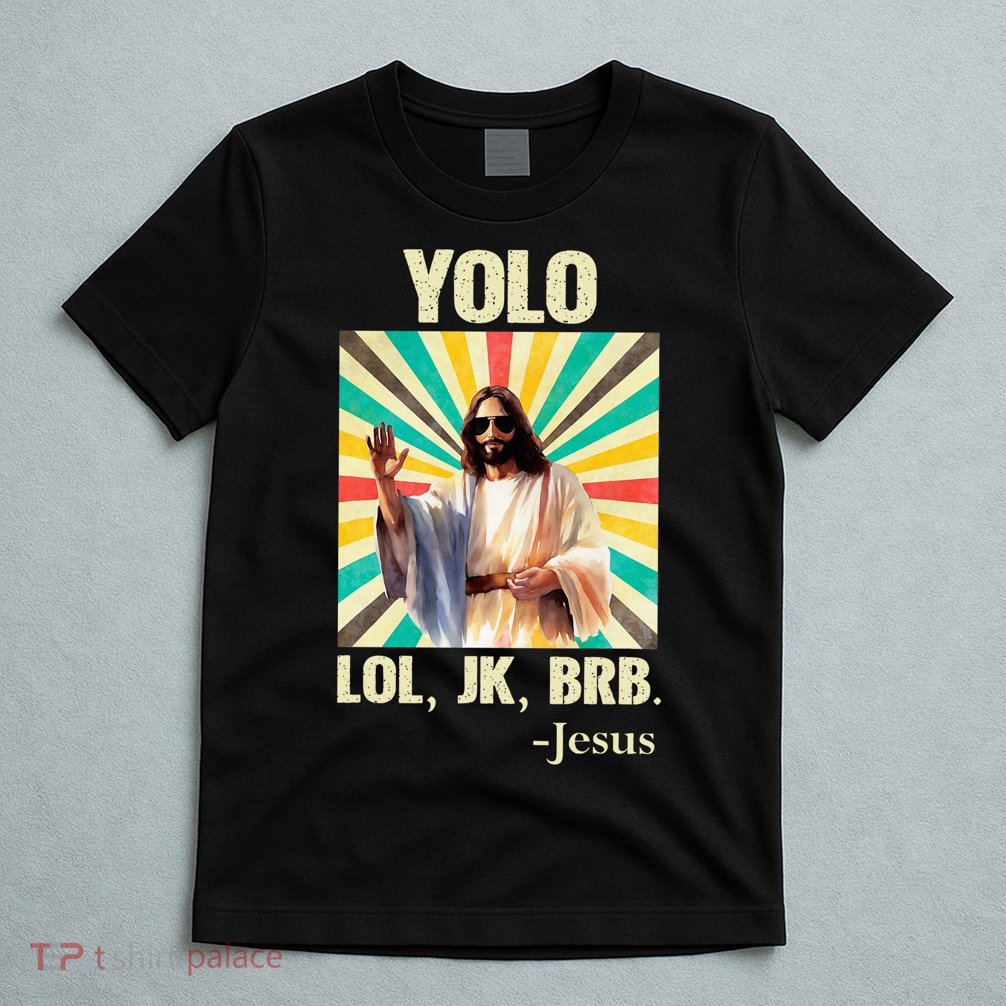 Yolo Lol Jk Brb Jesus Funny Easter Christians Resurrection T-Shirt