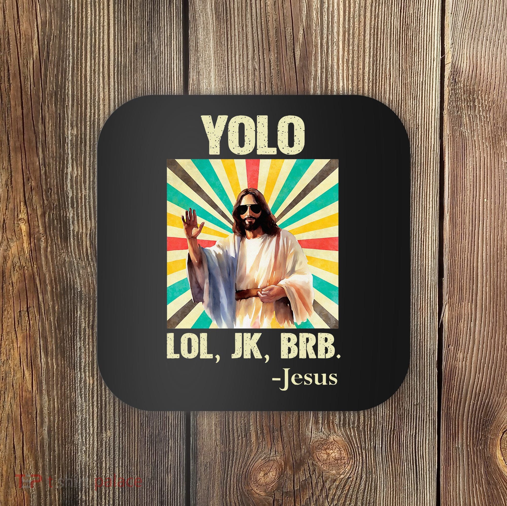 Yolo Lol Jk Brb Jesus Funny Easter Christians Resurrection Coaster