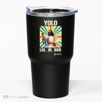 Yolo Lol Jk Brb Jesus Funny Easter Christians Resurrection Tumbler thumb 0