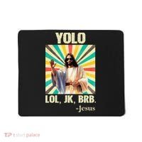 Yolo Lol Jk Brb Jesus Funny Easter Christians Resurrection Mousepad thumb 0
