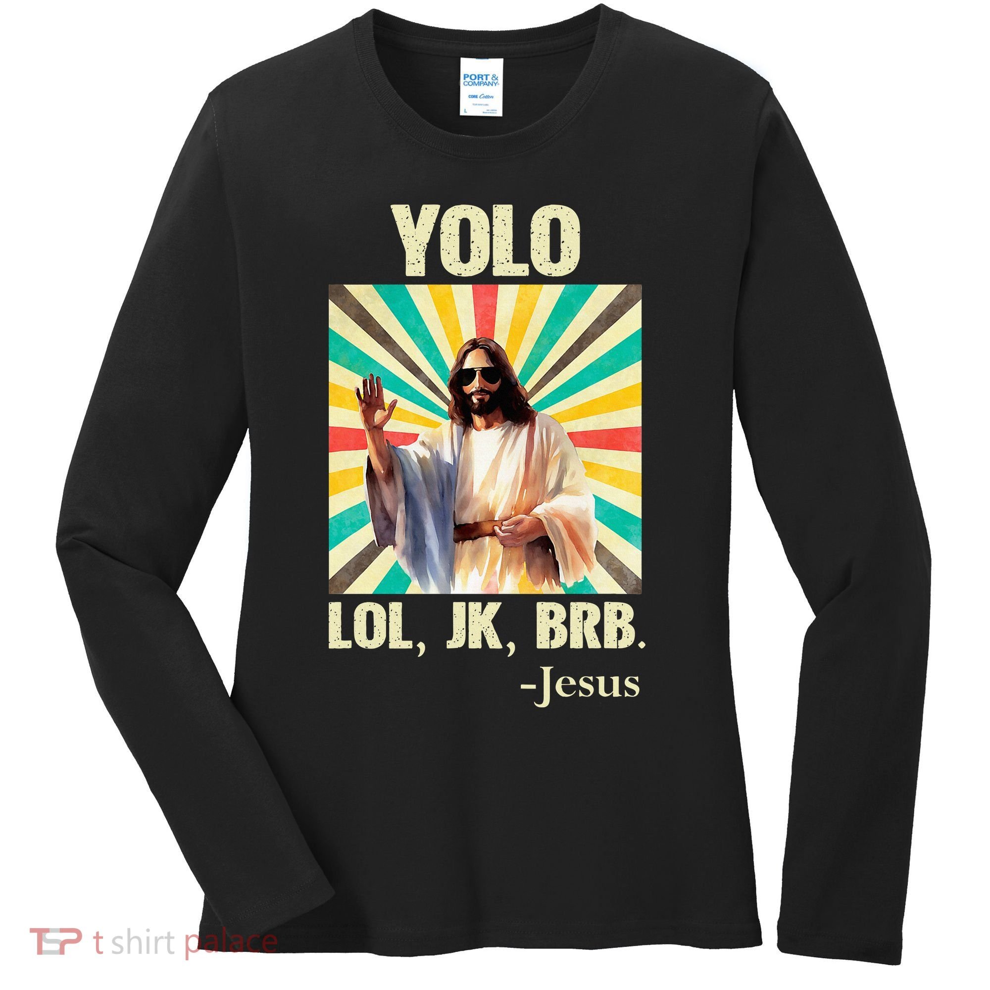 Yolo Lol Jk Brb Jesus Funny Easter Christians Resurrection Women's Long Sleeve Shirt