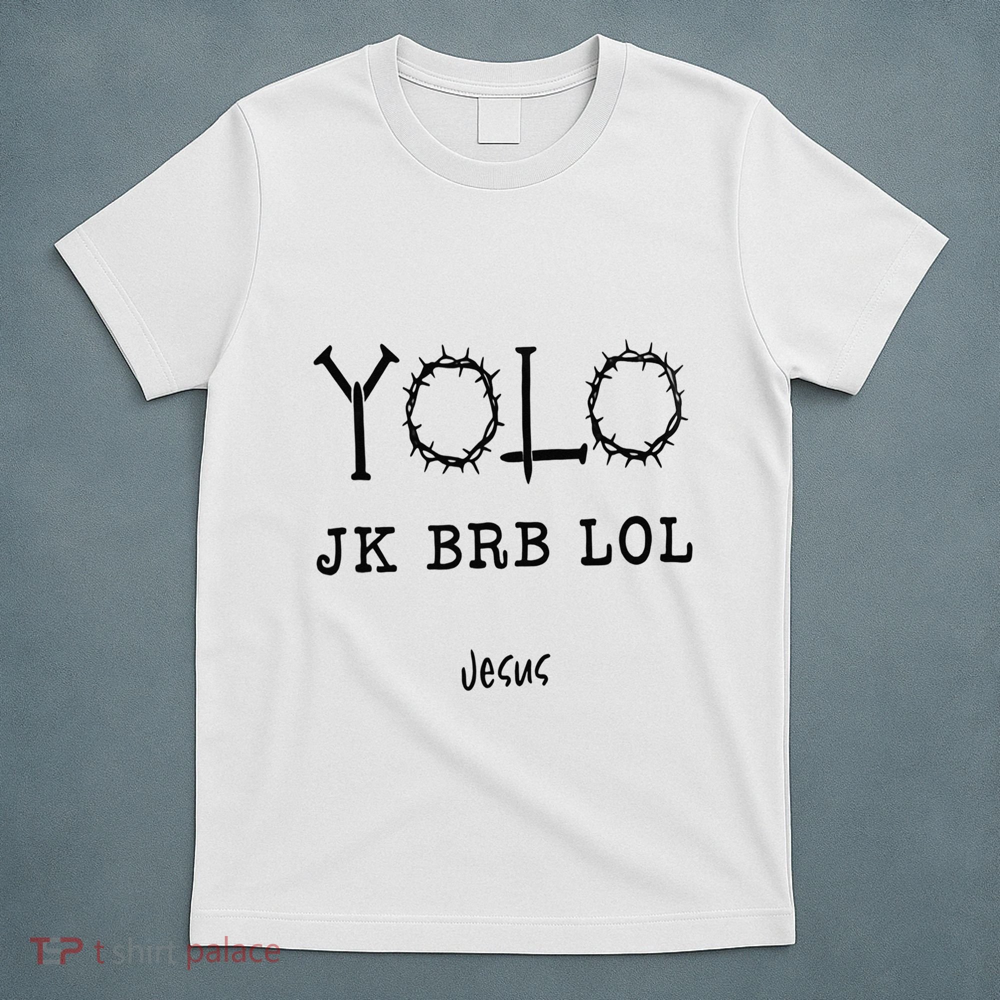 Yolo Lol Jk Brb Jesus Christmas Religious Christian Lover T-Shirt