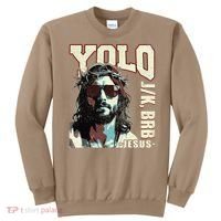 YOLO LOL JK BRB Jesus Funny Easter Christians Resurrection Sweatshirt thumb 0