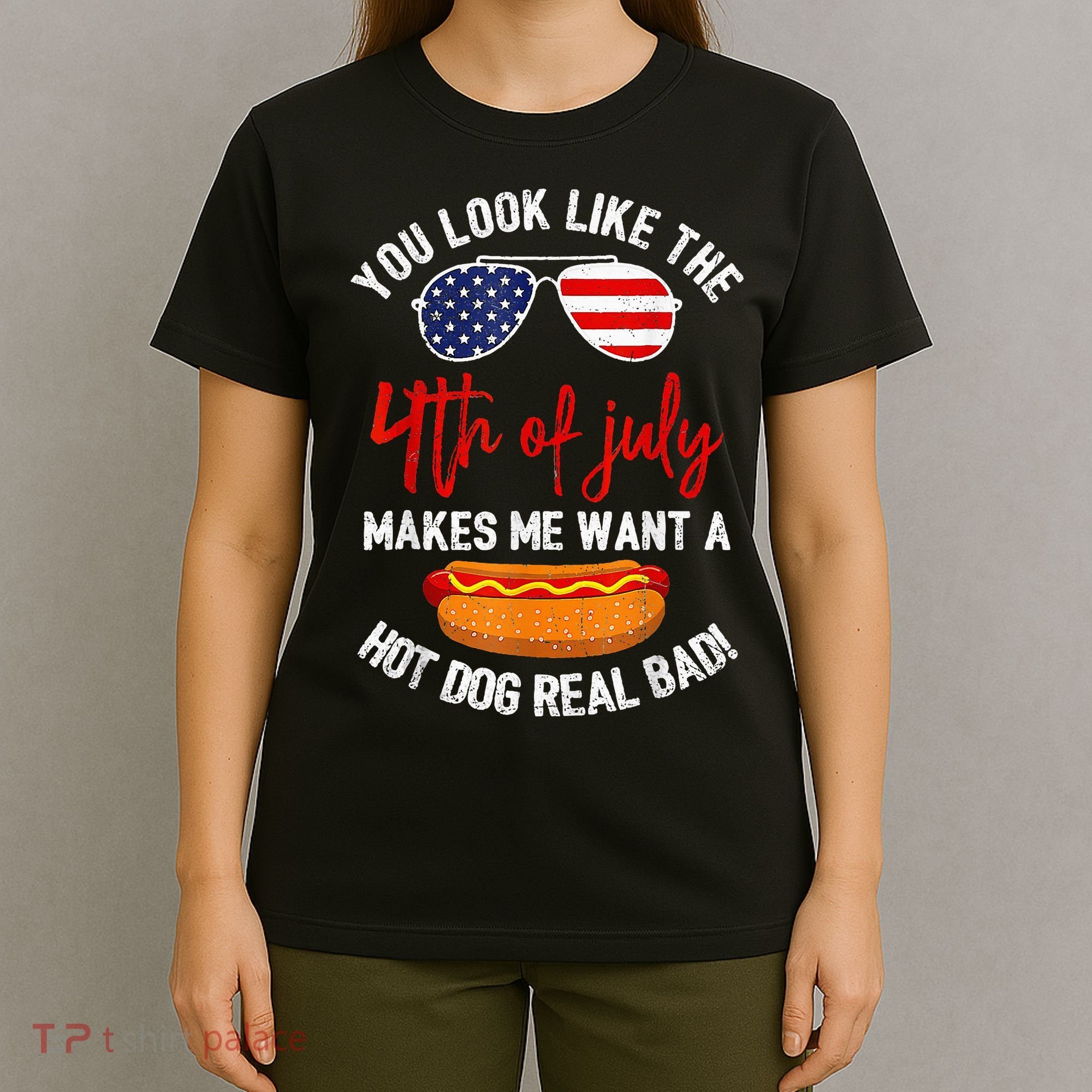 You Look Like The 4th Of July Patriotic T-Shirt
