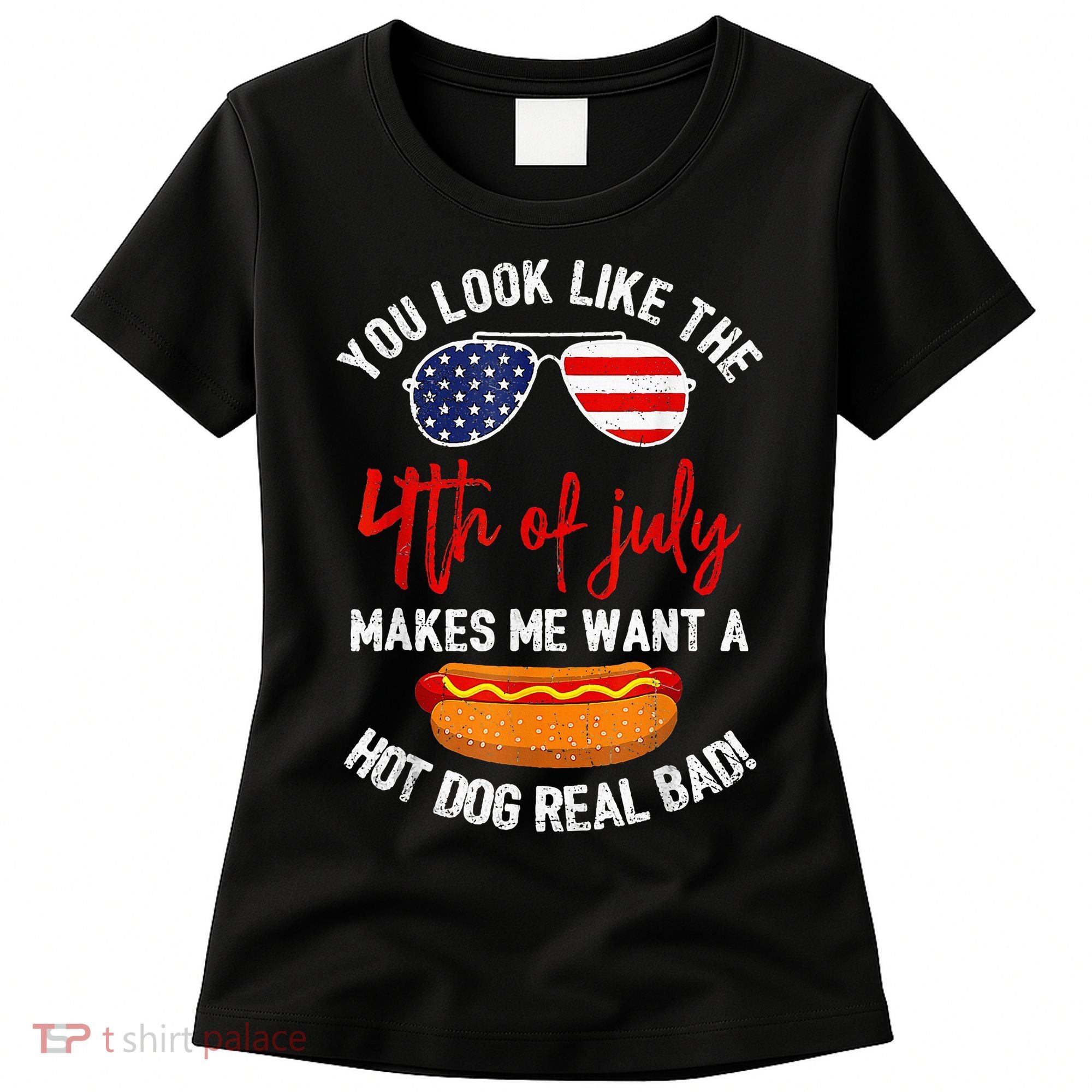 You Look Like The 4th Of July Patriotic Women's T-Shirt