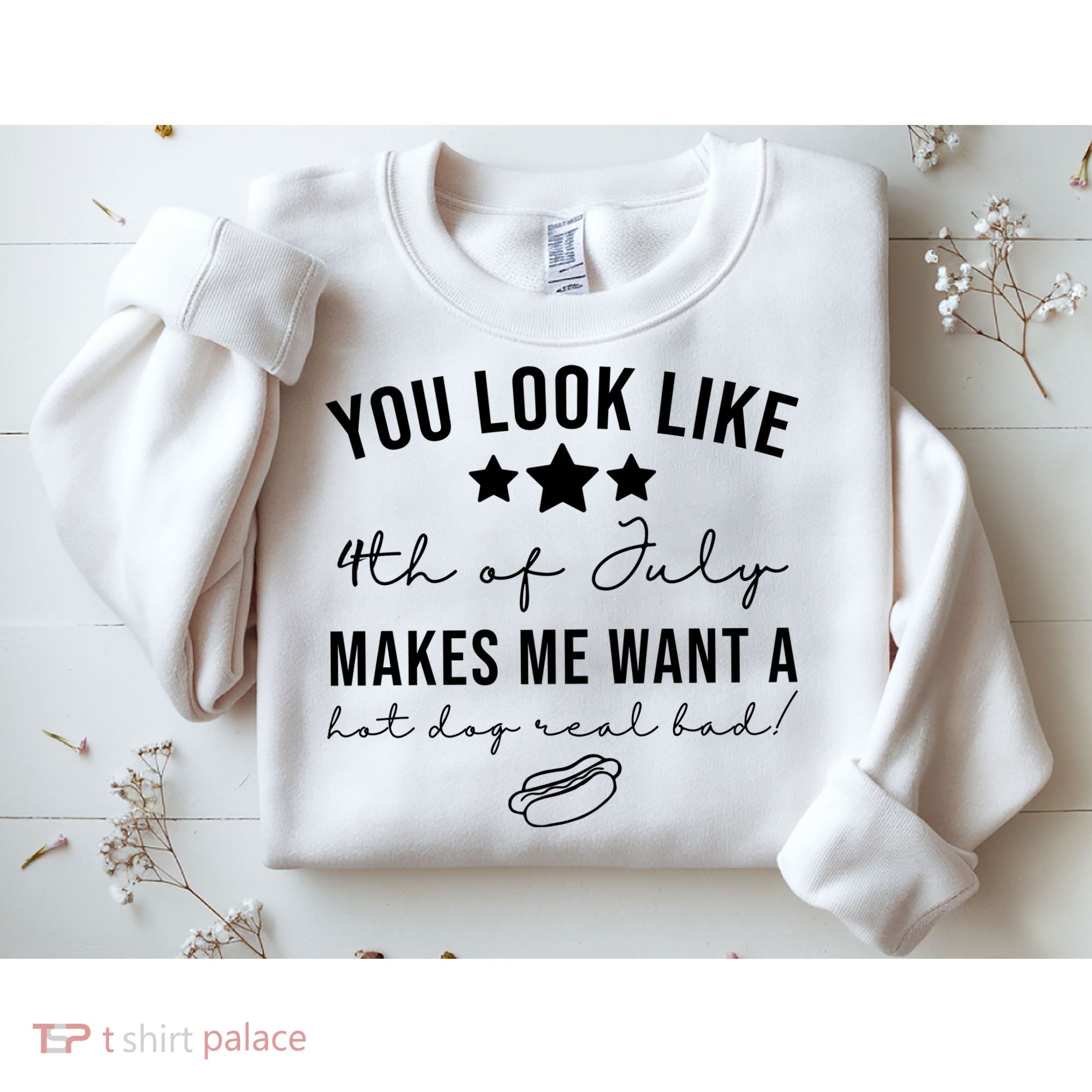 You Look Like 4th Of July Makes Me Want A Hot Dog Sweatshirt