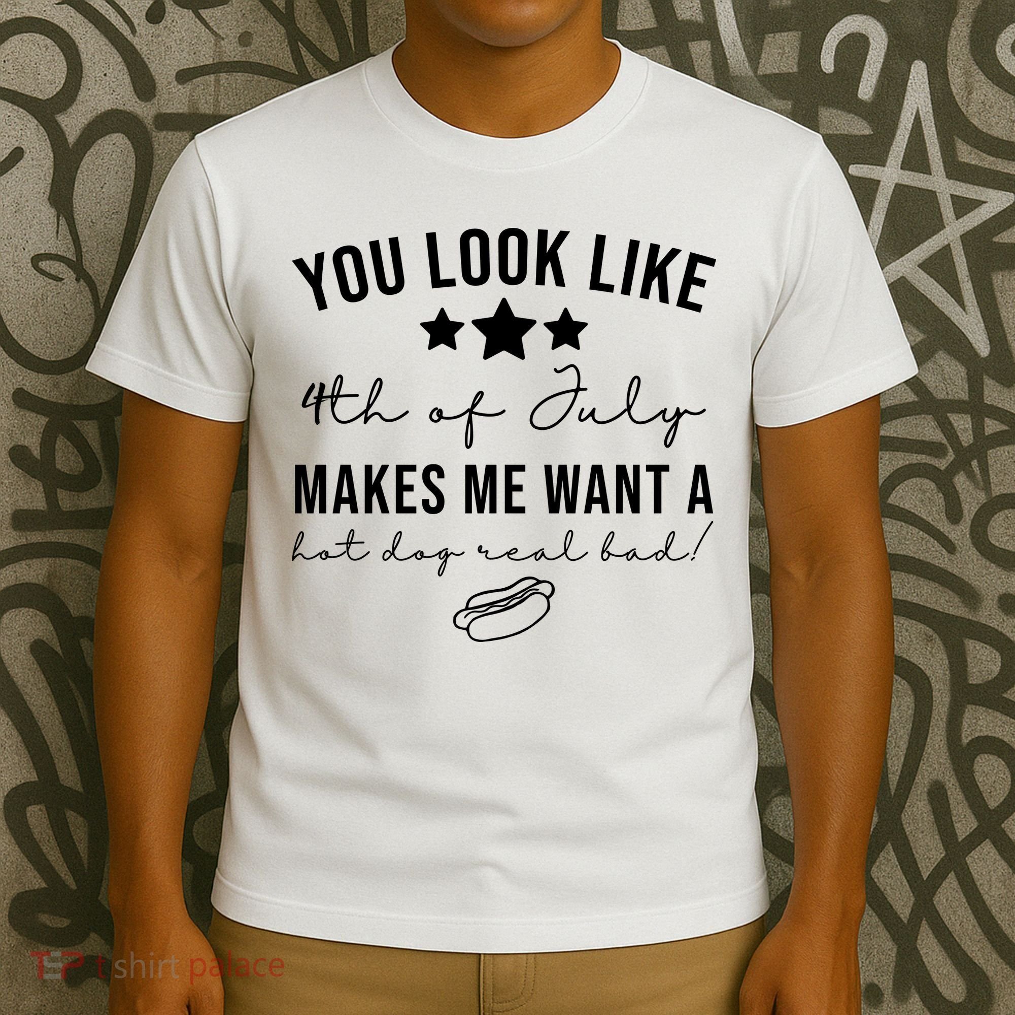 You Look Like 4th Of July Makes Me Want A Hot Dog T-Shirt