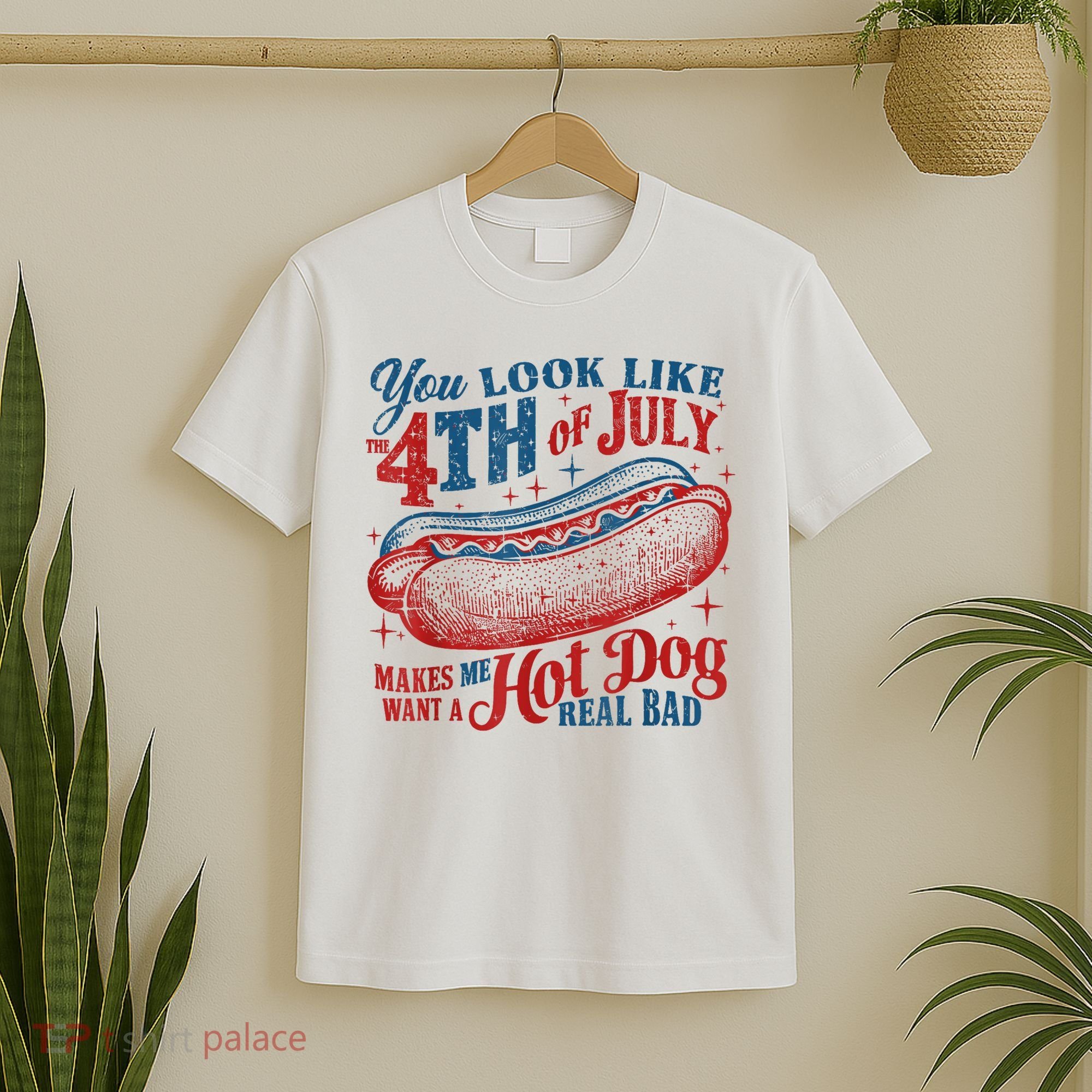 You Look Like The 4th Of July Makes Me Want A Hot Dog Real Bad T-Shirt