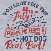 You Look Like The 4th July Makes Me Want A Hot Dog Real Bad Women's Sweatshirt thumb 2