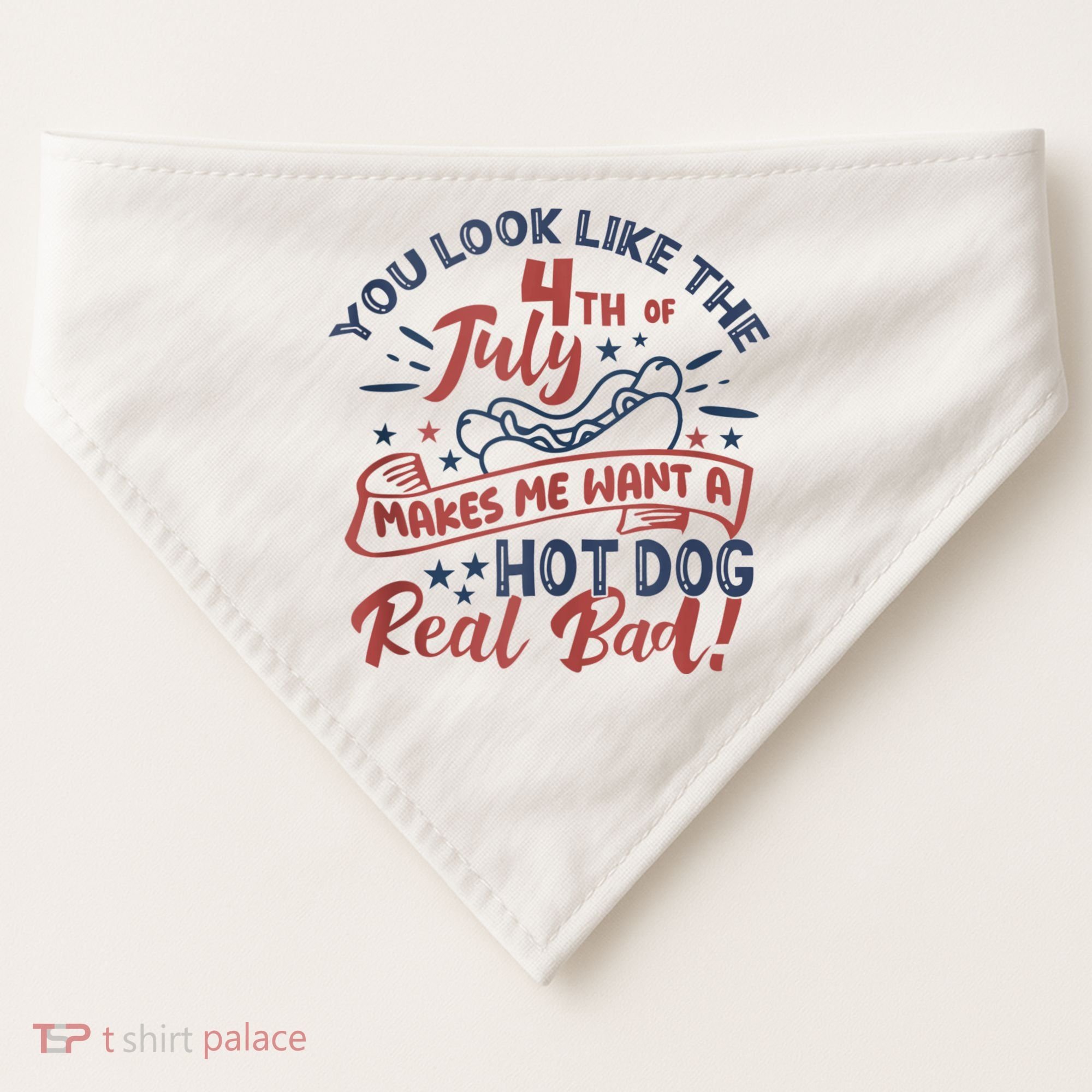 You Look Like The 4th July Makes Me Want A Hot Dog Real Bad USA-Made Doggie Bandana