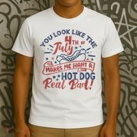 You Look Like The 4th July Makes Me Want A Hot Dog Real Bad T-Shirt thumb 3