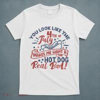 You Look Like The 4th July Makes Me Want A Hot Dog Real Bad T-Shirt thumb 5
