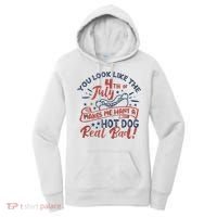 You Look Like The 4th July Makes Me Want A Hot Dog Real Bad Women's Hoodie thumb 0