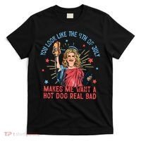 You Look Like The 4th Of July Makes Me Want Hot Dog Real Bad T-Shirt thumb 0