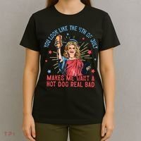 You Look Like The 4th Of July Makes Me Want Hot Dog Real Bad T-Shirt thumb 4