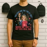 You Look Like The 4th Of July Makes Me Want Hot Dog Real Bad T-Shirt thumb 6