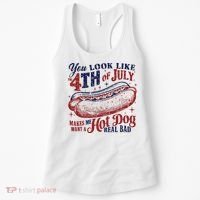 You Look Like The 4th Of July Makes Me Want A Hot Dog Real Bad Women's Tank Top thumb 0