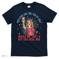 You Look Like 4th Of July Makes Me Want A Hot Dog Real Bad T-Shirt thumb 0