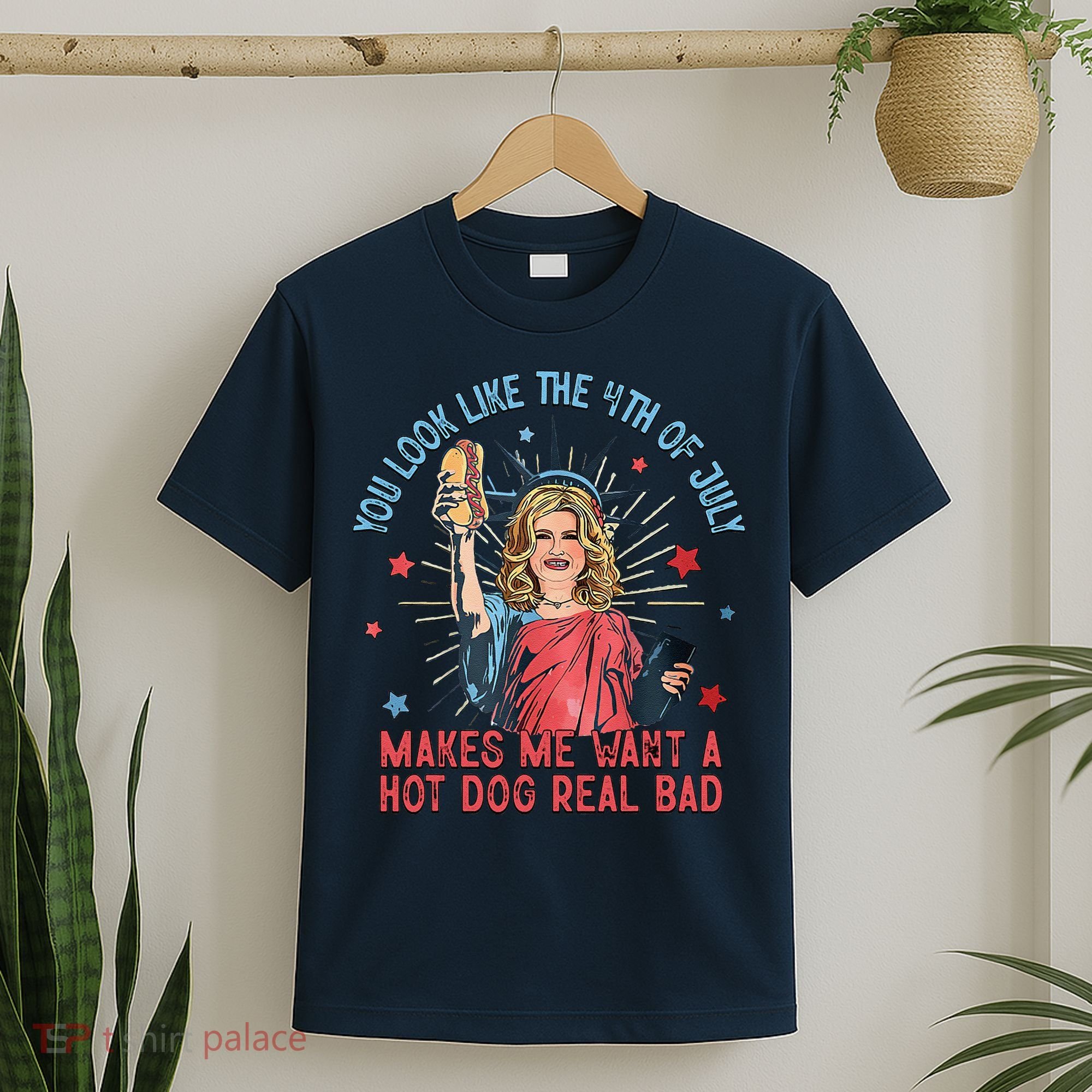 You Look Like 4th Of July Makes Me Want A Hot Dog Real Bad T-Shirt