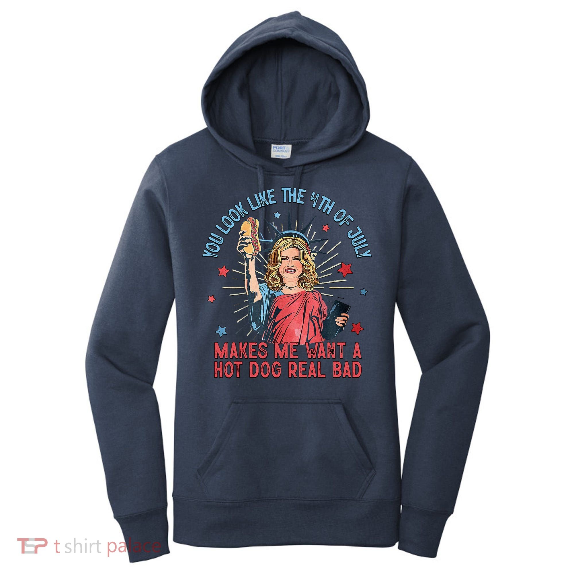 You Look Like 4th Of July Makes Me Want A Hot Dog Real Bad Women's Hoodie