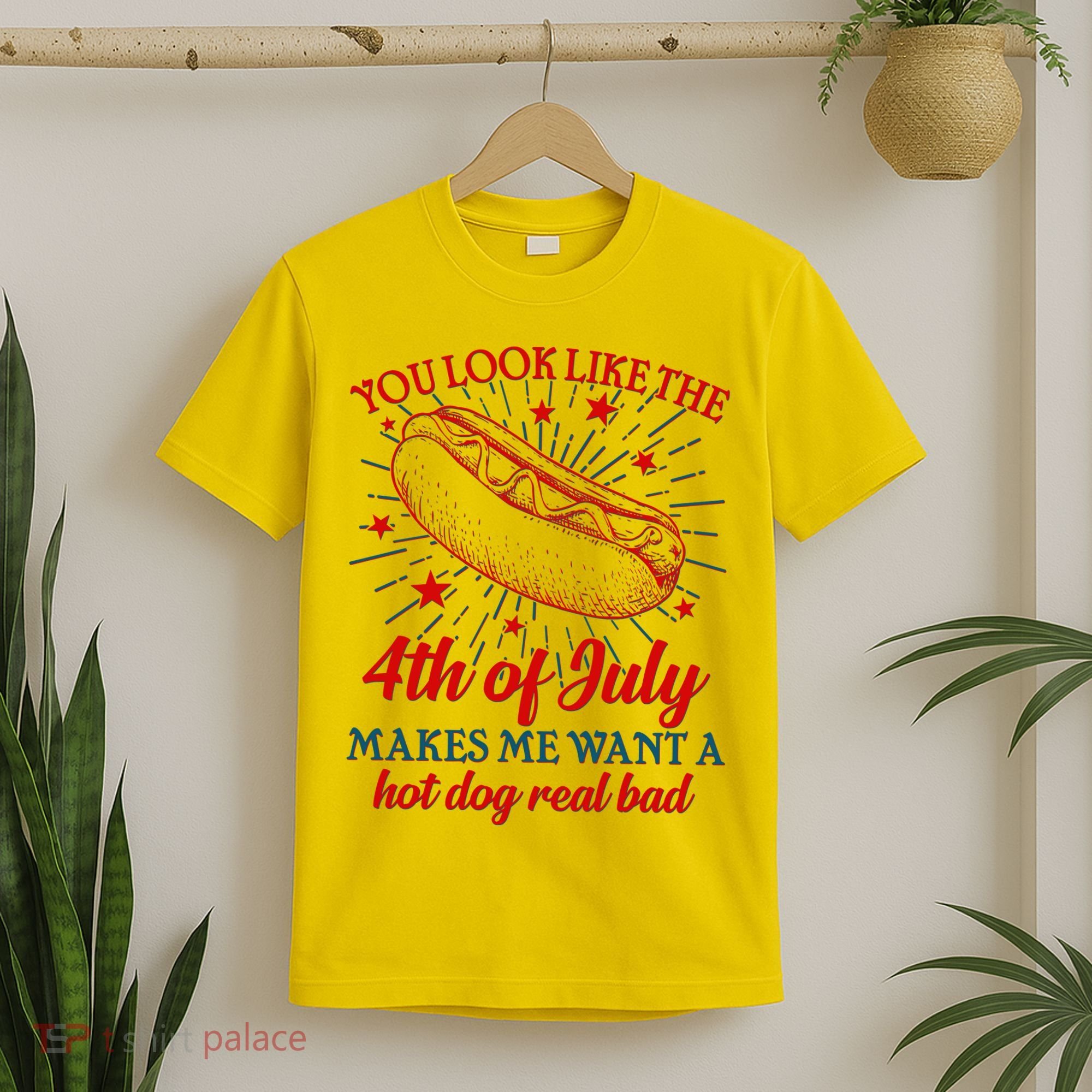 You Look Like The 4th Of July Makes Me Want A Hotdog Real Bad T-Shirt