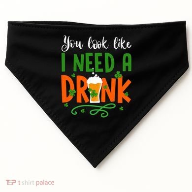 You Look Like I Need A Drink USA-Made Doggie Bandana
