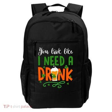 You Look Like I Need A Drink Backpack