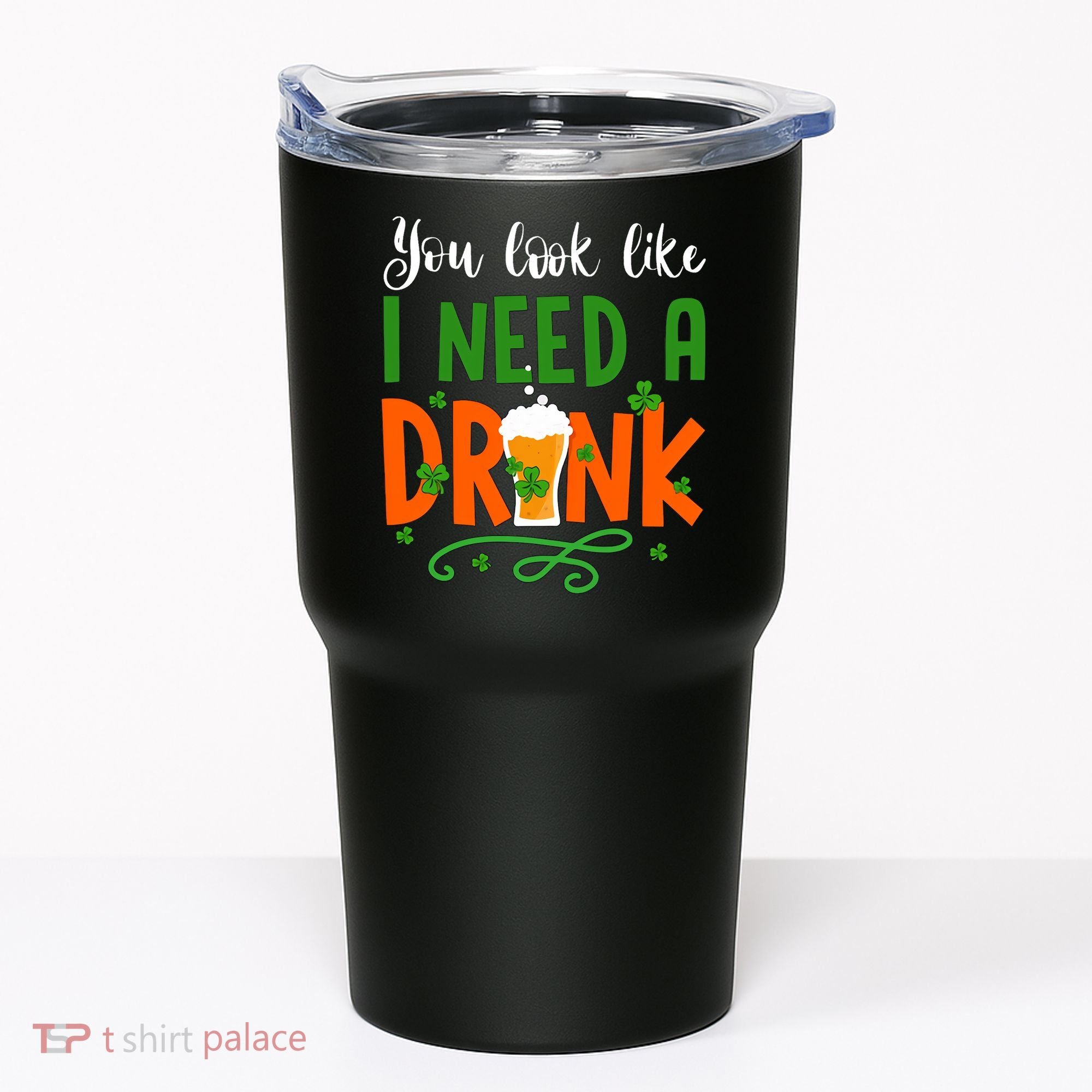 You Look Like I Need A Drink Tumbler