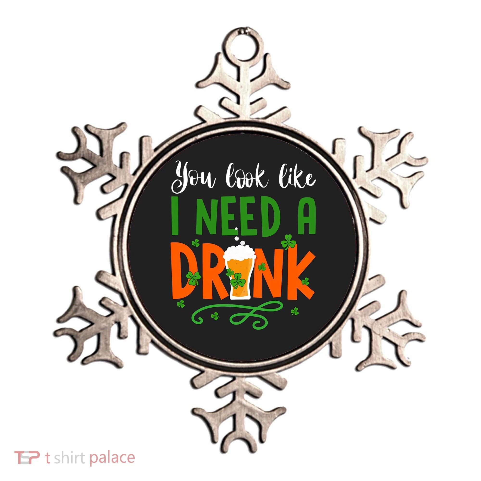 You Look Like I Need A Drink Ornament
