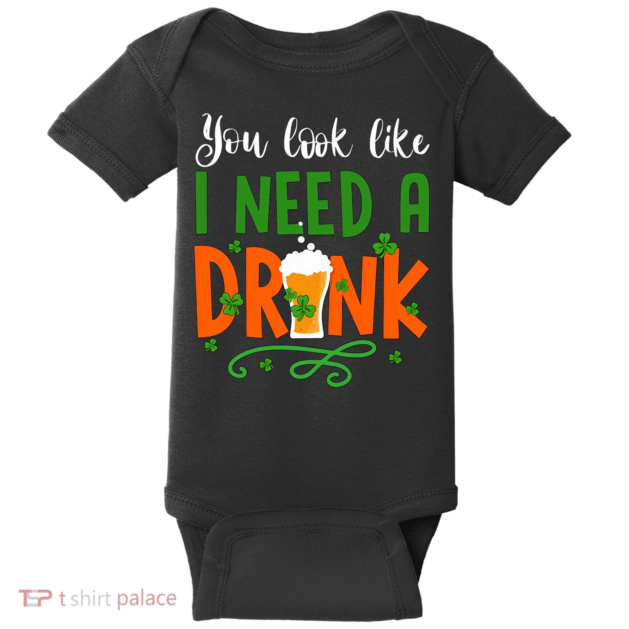 You Look Like I Need A Drink Baby Bodysuit