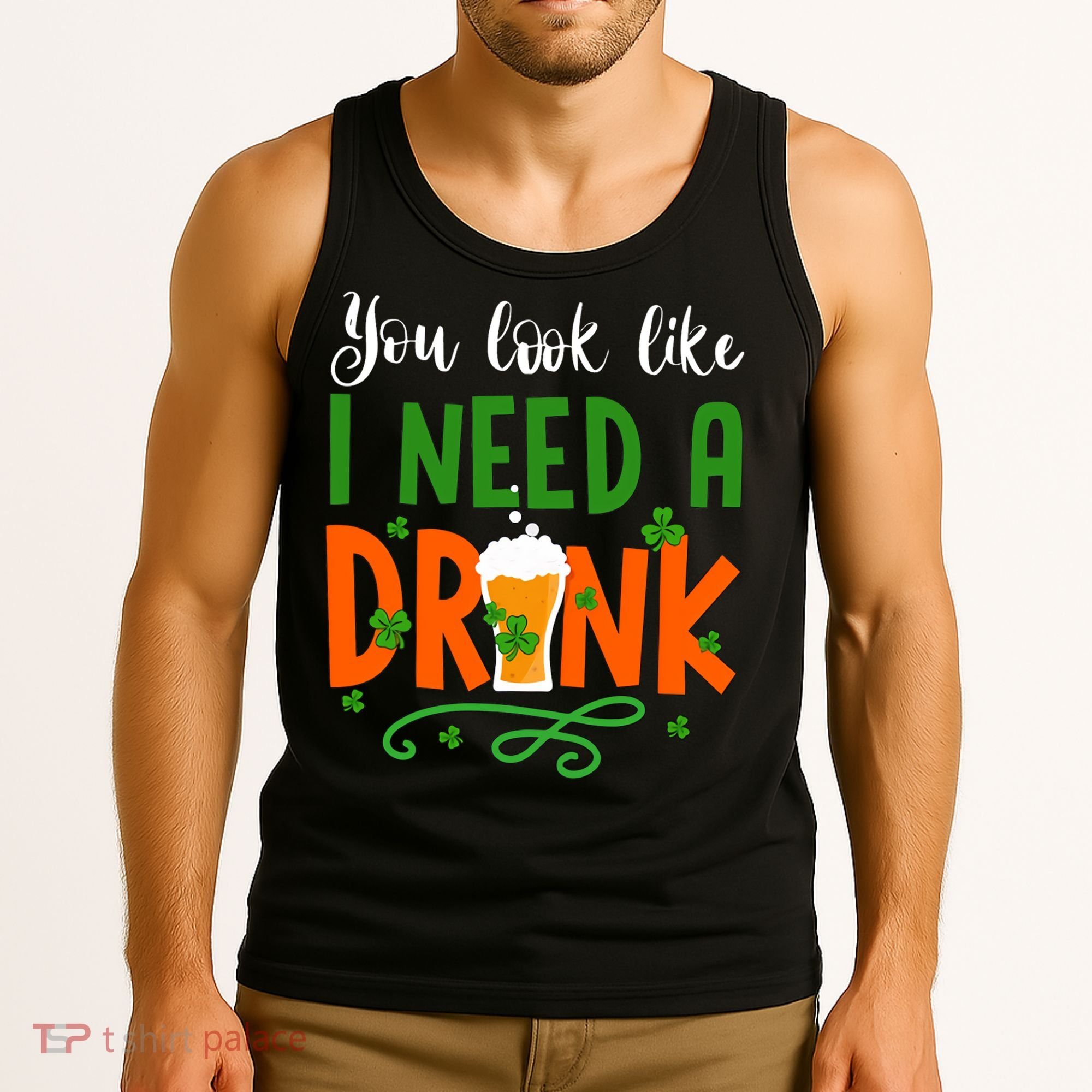 You Look Like I Need A Drink Tank Top