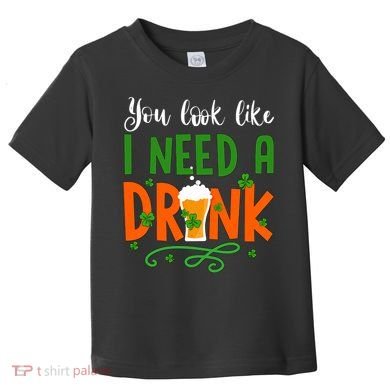 You Look Like I Need A Drink Toddler T-Shirt