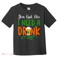 You Look Like I Need A Drink Toddler T-Shirt thumb 0