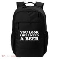 You Look Like I Need A Beer Funny Brew Alcohol Drink Backpack thumb 0