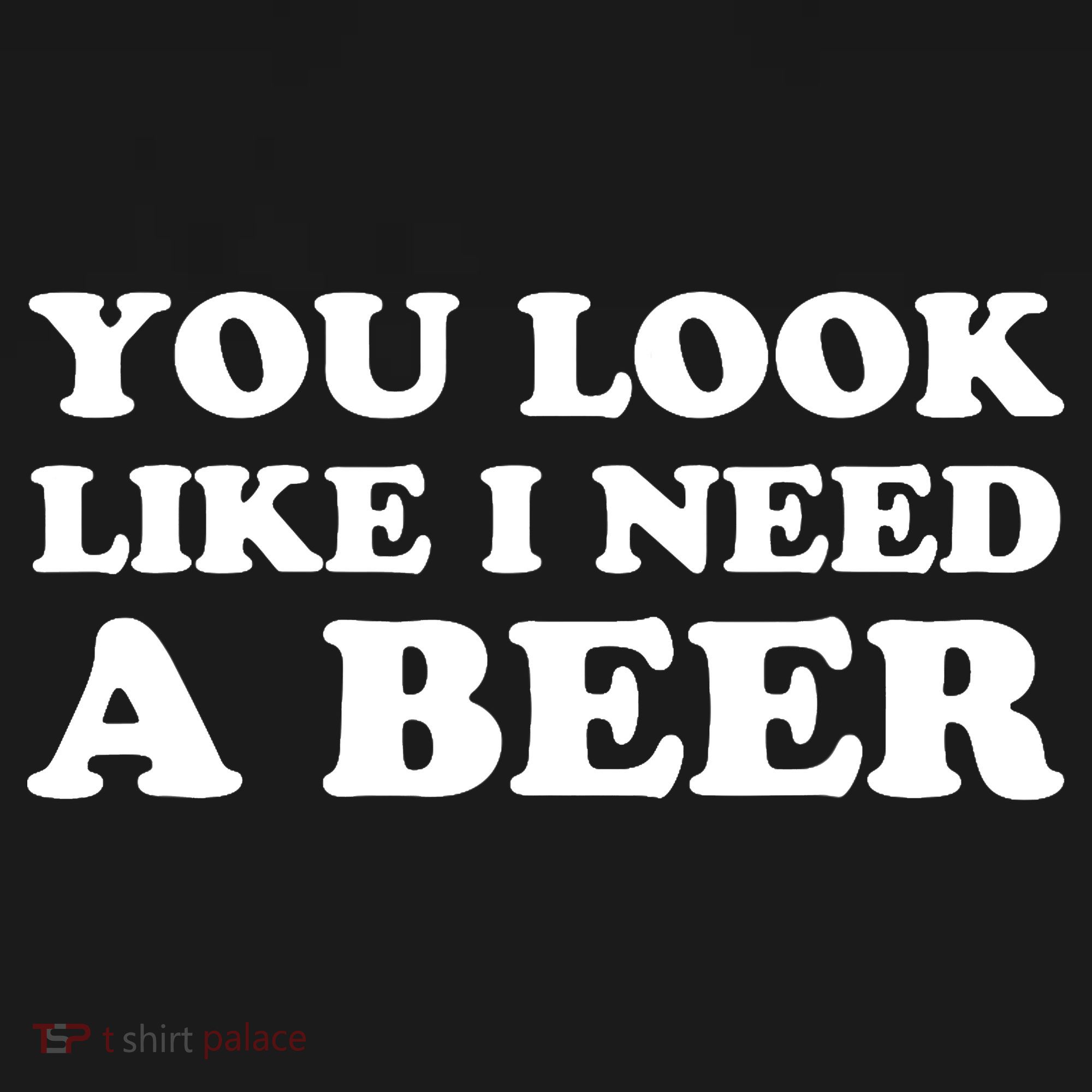 You Look Like I Need A Beer Funny Brew Alcohol Drink Backpack