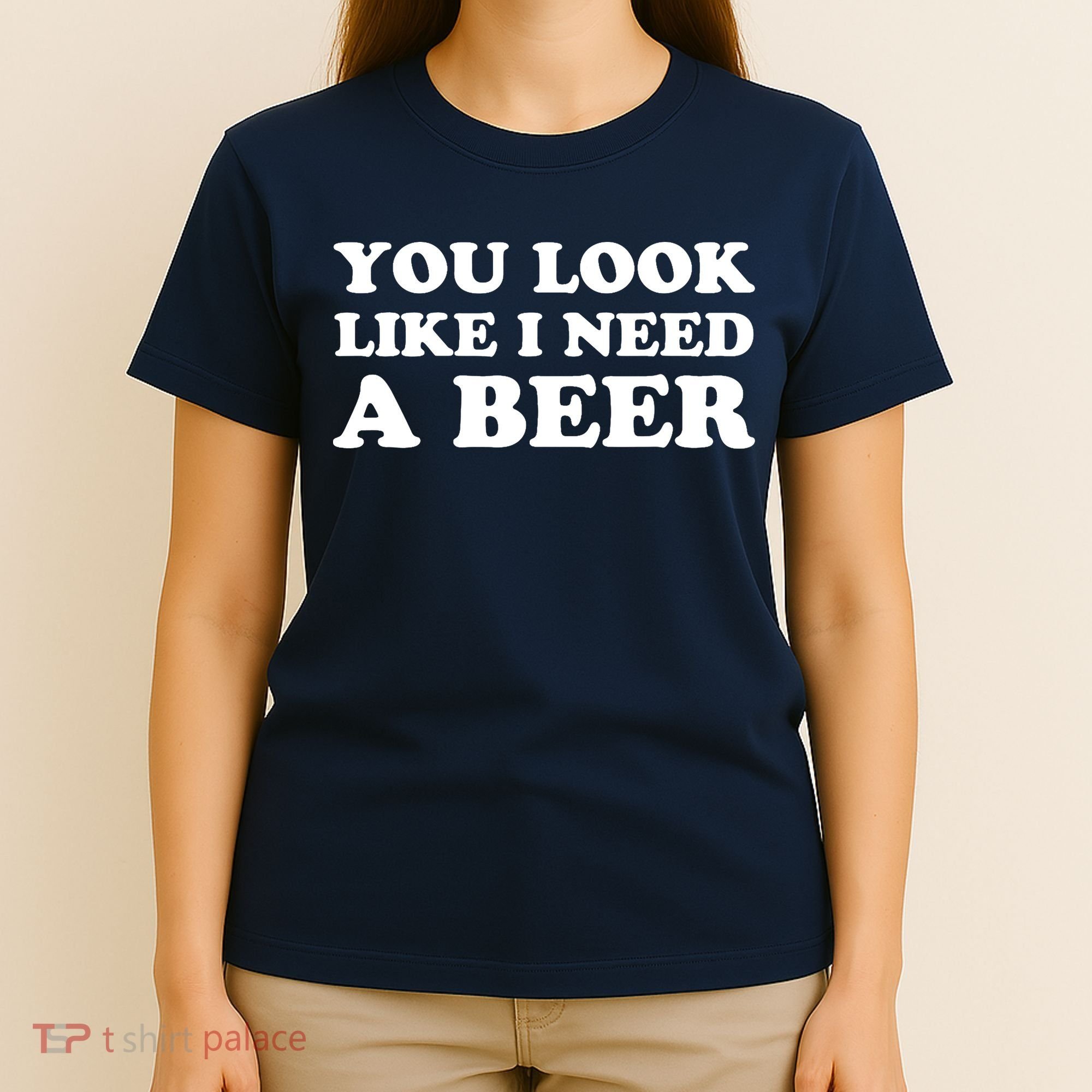 You Look Like I Need A Beer Funny Brew Alcohol Drink T-Shirt
