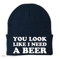 You Look Like I Need A Beer Funny Brew Alcohol Drink Beanie thumb 0