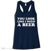 You Look Like I Need A Beer Funny Brew Alcohol Drink Women's Tank Top thumb 0