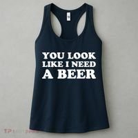 You Look Like I Need A Beer Funny Brew Alcohol Drink Women's Tank Top thumb 3