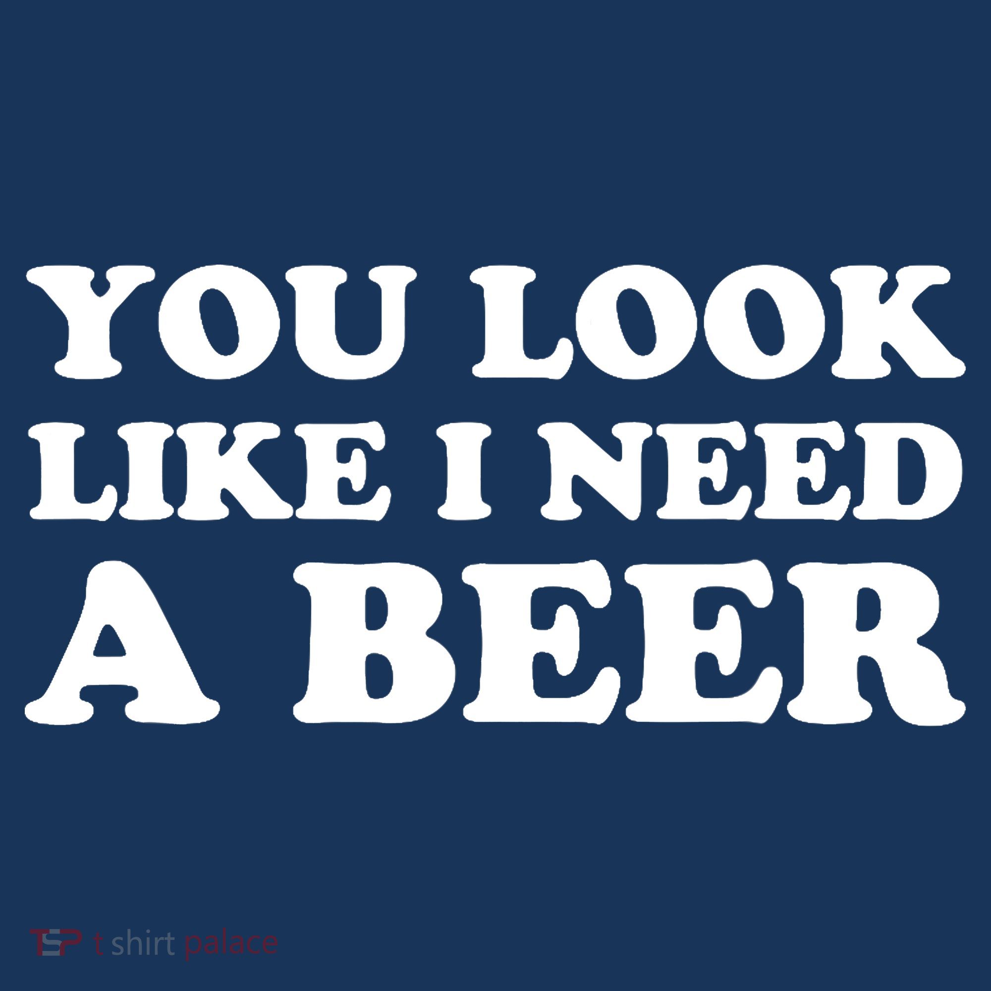 You Look Like I Need A Beer Funny Brew Alcohol Drink Women's Tank Top