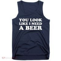 You Look Like I Need A Beer Funny Brew Alcohol Drink Tank Top thumb 0