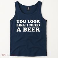 You Look Like I Need A Beer Funny Brew Alcohol Drink Tank Top thumb 2