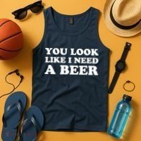 You Look Like I Need A Beer Funny Brew Alcohol Drink Tank Top thumb 4