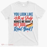 You Look Like 4th Of July Makes Me Want A Hot Dog Real Bad T-Shirt thumb 0