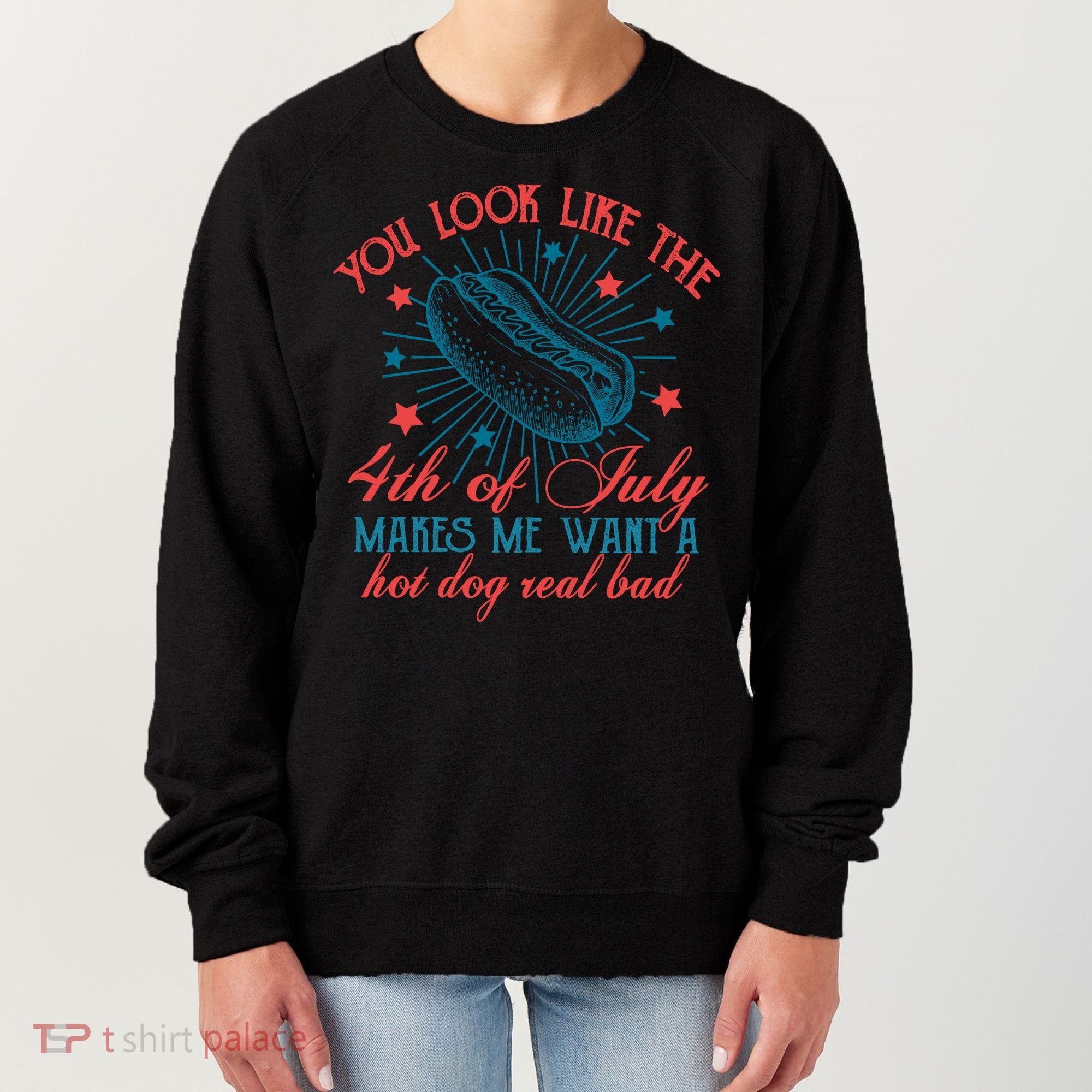 You Look Like The 4th Of July Independence Day Women's Sweatshirt