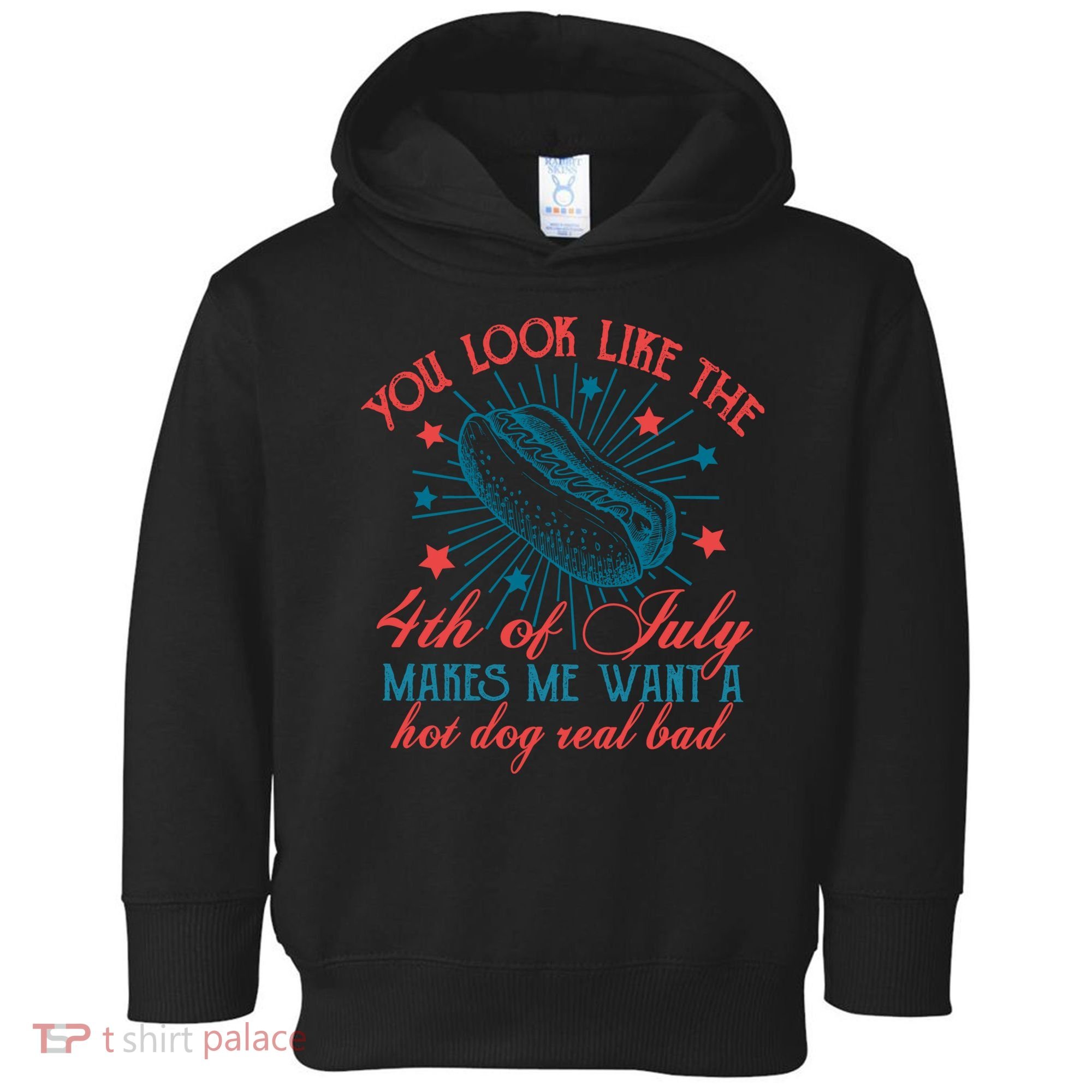 You Look Like The 4th Of July Independence Day Toddler Hoodie
