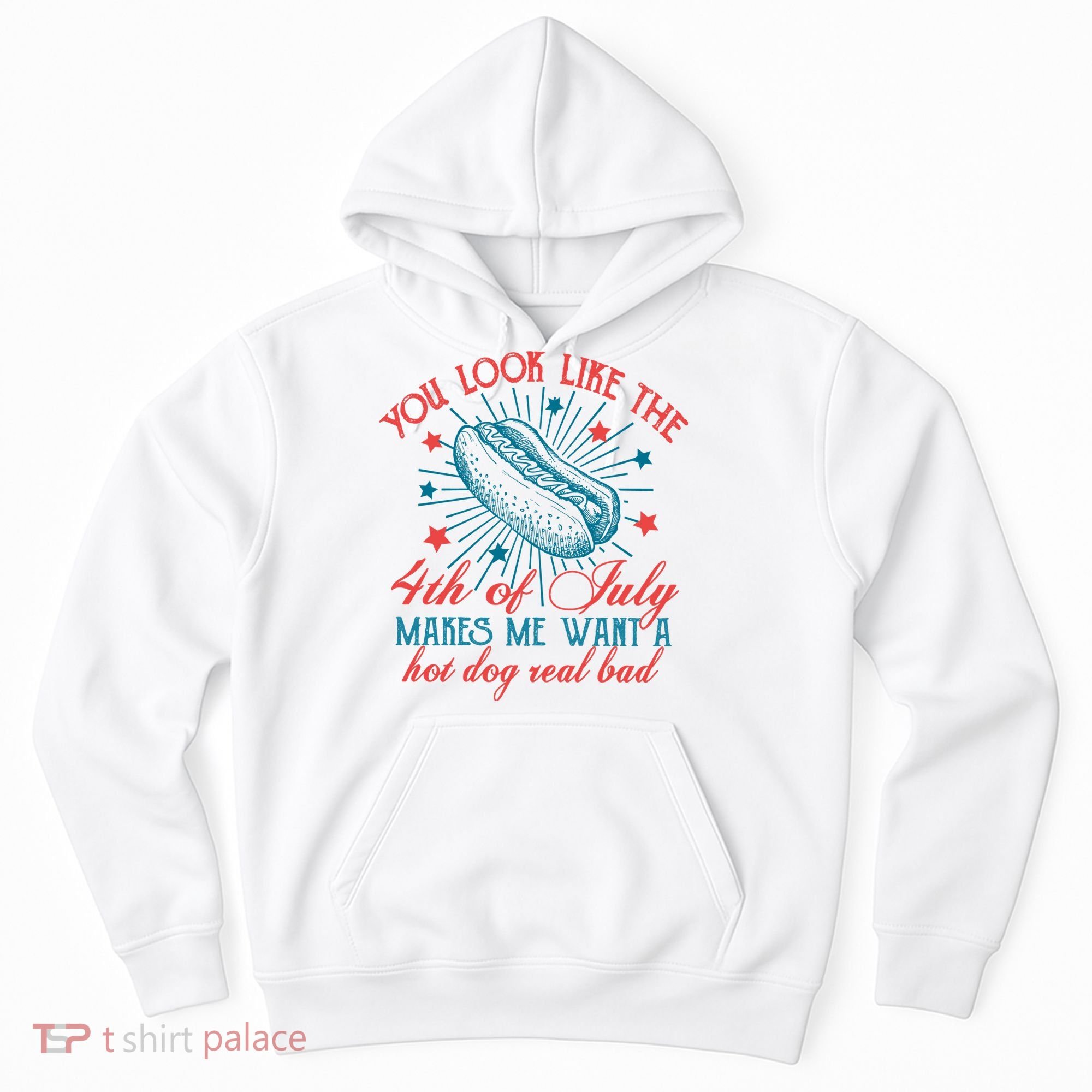You Look Like The 4th Of July Independence Day Hoodie