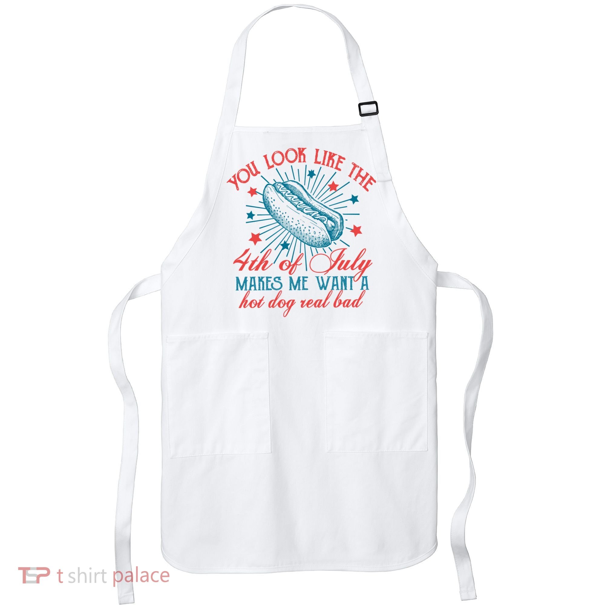 You Look Like The 4th Of July Independence Day Apron
